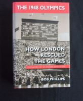 PJ525 The 1948 Olympics How London rescued teh Game by Bob Phillips 2007
